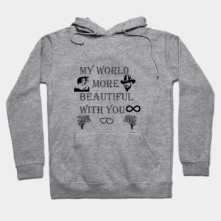 I LOVE YOU MY WORLD BEAUTIFUL WITH YOU Hoodie